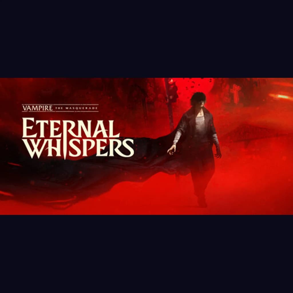 Vampire: The Masquerade - Eternal Whispers